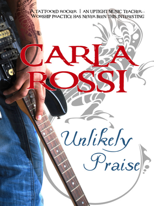 Title details for Unlikely Praise by Carla Rossi - Available